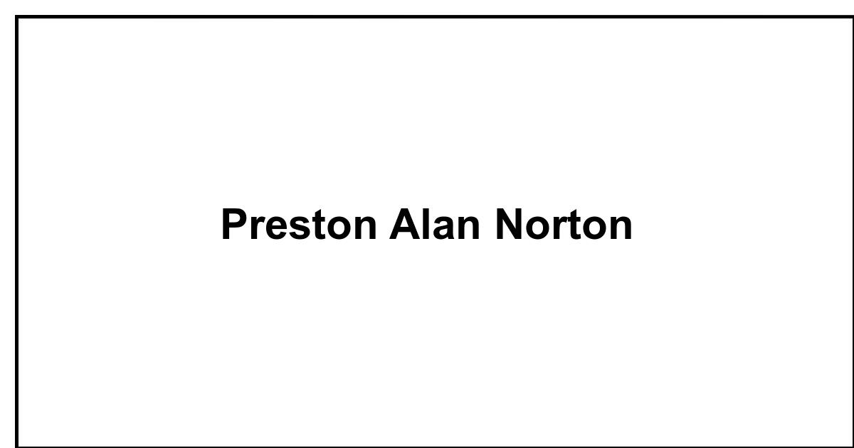 Obituary: Preston Alan Norton
